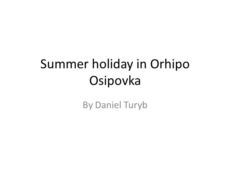 Summer holiday in Orhipo Osipovka By Daniel Turyb